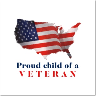 Proud Child of a Veteran! Posters and Art